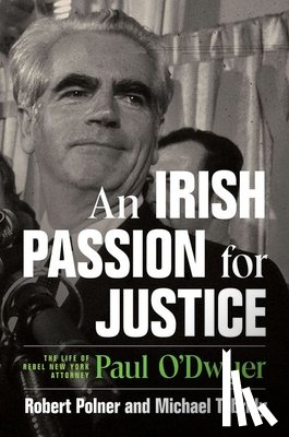 Polner, Robert - An Irish Passion for Justice: The Life of Rebel New York Attorney Paul O'Dwyer