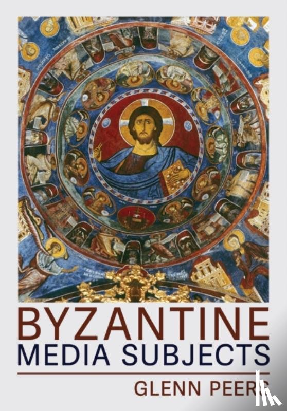 Peers, Glenn A. - Byzantine Media Subjects