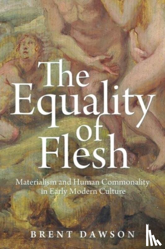 Dawson, Brent - The Equality of Flesh