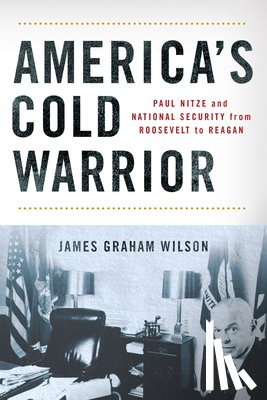 Wilson, James Graham - Wilson, J: America's Cold Warrior