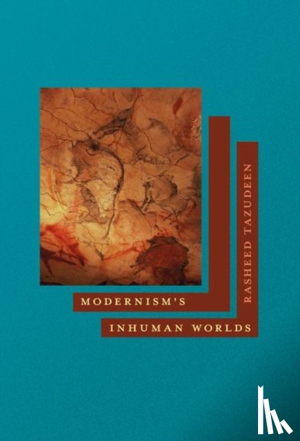 Tazudeen, Rasheed - Modernism's Inhuman Worlds