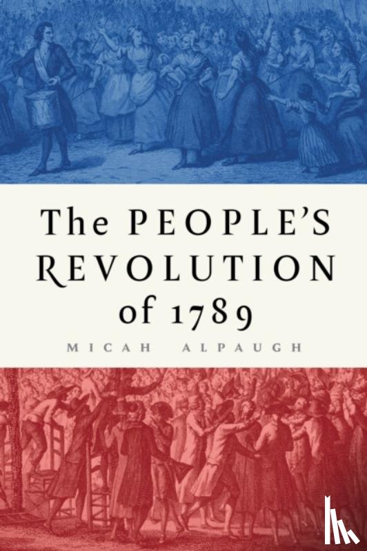 Alpaugh, Micah - The People's Revolution of 1789