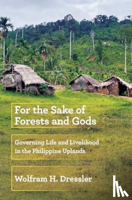 Dressler, Wolfram H. - For the Sake of Forests and Gods