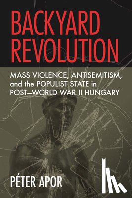Apor, Peter - Backyard Revolution