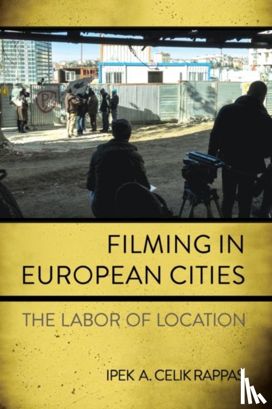 Celik Rappas, Ipek A. - Filming in European Cities