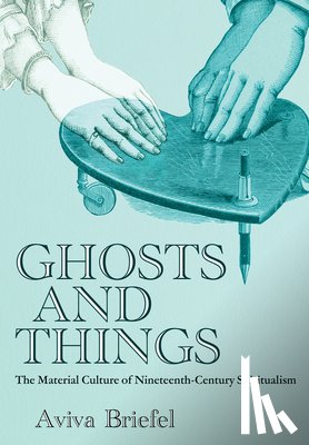 Briefel, Aviva (Bowdoin College) - Ghosts and Things