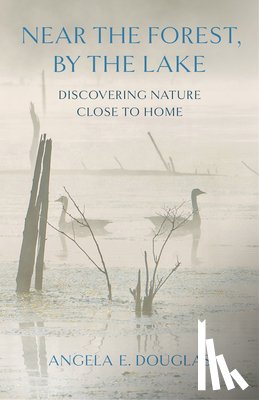 Douglas, Angela E. - Near the Forest, By the Lake