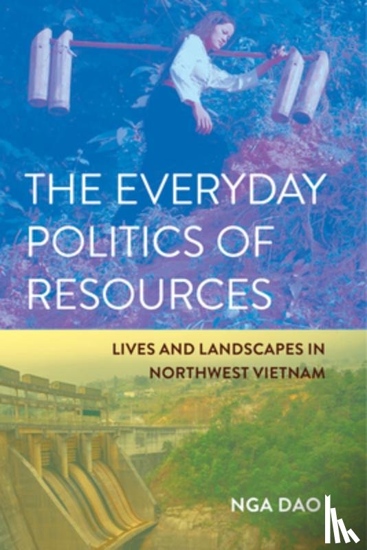 Dao, Nga - The Everyday Politics of Resources