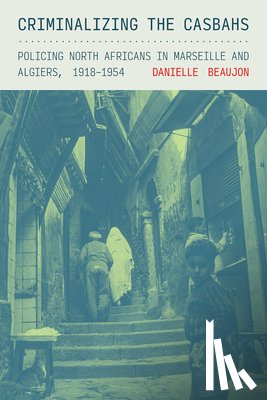Beaujon, Danielle - Criminalizing the Casbahs