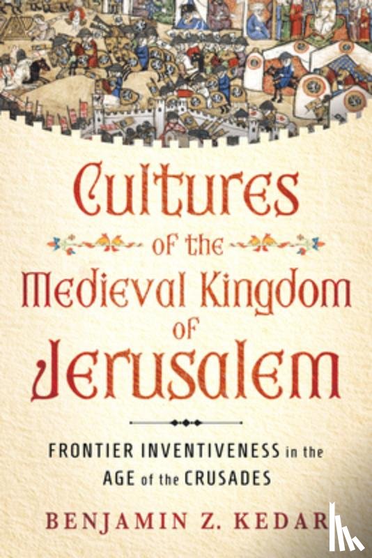 Kedar, Benjamin Z - Cultures of the Medieval Kingdom of Jerusalem