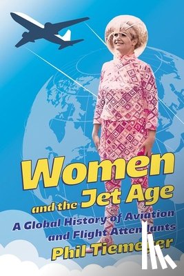 Tiemeyer, Phil - Women and the Jet Age