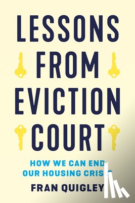 Quigley, Fran - Lessons from Eviction Court: How We Can End Our Housing Crisis