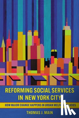 Main, Thomas J. - Reforming Social Services in New York City