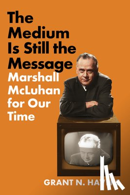 Havers, Grant N. - The Medium Is Still the Message