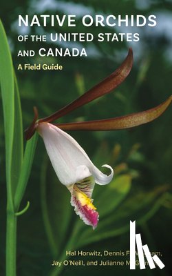 Horwitz, Hal, Whigham, Dennis F., O'Neill, Jay, McGuinness, Julianne - Native Orchids of the United States and Canada