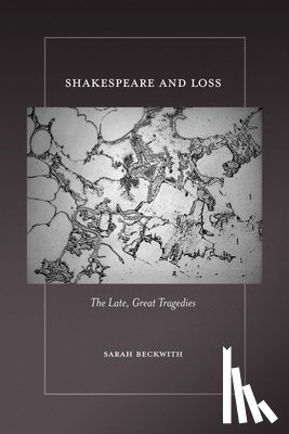 Beckwith, Sarah - Shakespeare and Loss
