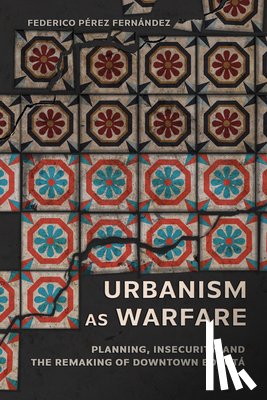 Perez Fernandez, Federico - Urbanism As Warfare