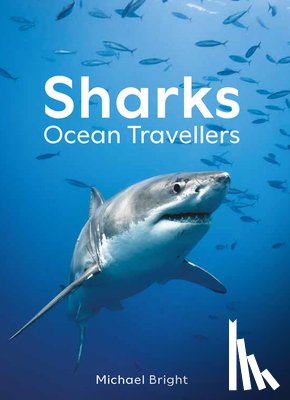 Bright, Michael - Sharks: Ocean Travellers