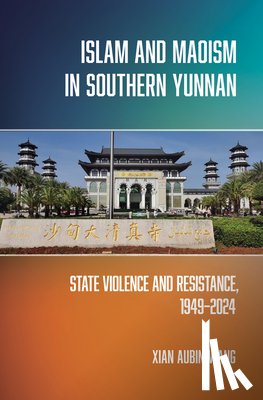 Wang, Xian Aubin - Islam and Maoism in Southern Yunnan