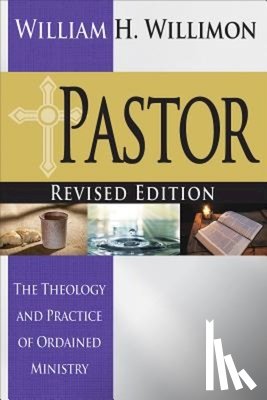 Willimon, William H. - Pastor: Revised Edition