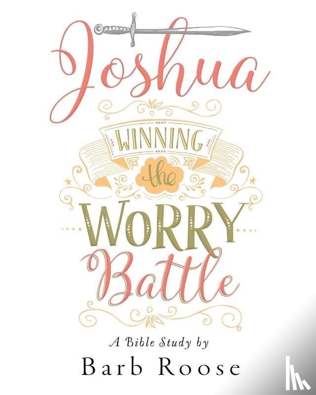 Roose, Barbara L. - Joshua - Women's Bible Study Participant Workbook
