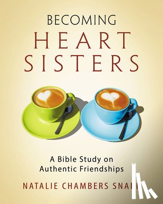 Snapp, Natalie Chambers - Becoming Heart Sisters - Women's Bible Study Participant Wor