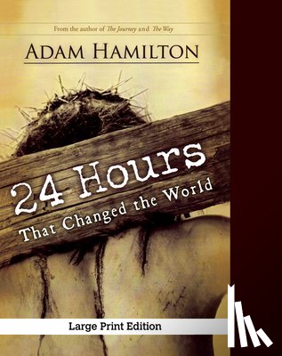 Hamilton, Adam - 24 Hours That Changed the World, Expanded Paperback Edition