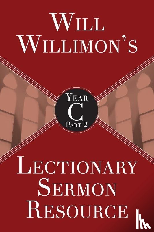Willimon, William H. - Will Willimon's Lectionary Sermon Resource, Year C Part 2