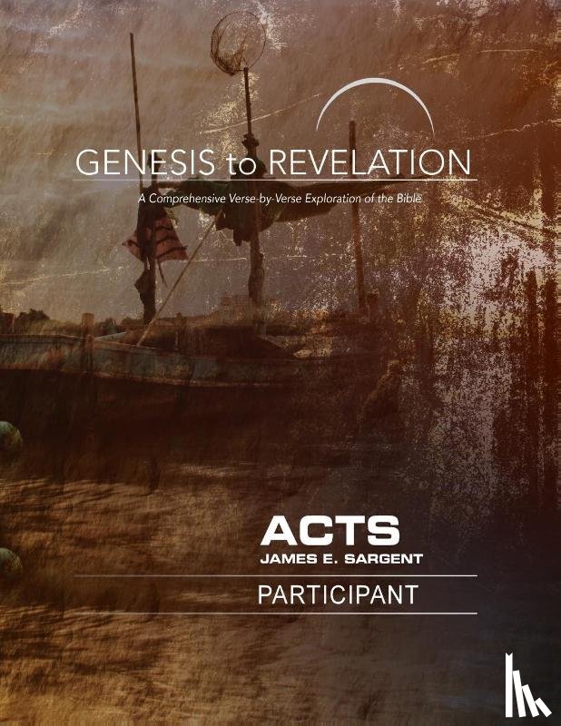 Sargent, James E. - Genesis to Revelation: Acts Participant Book [Large Print]