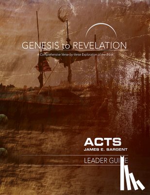 Sargent, James E. - Genesis to Revelation: Acts Leader Guide