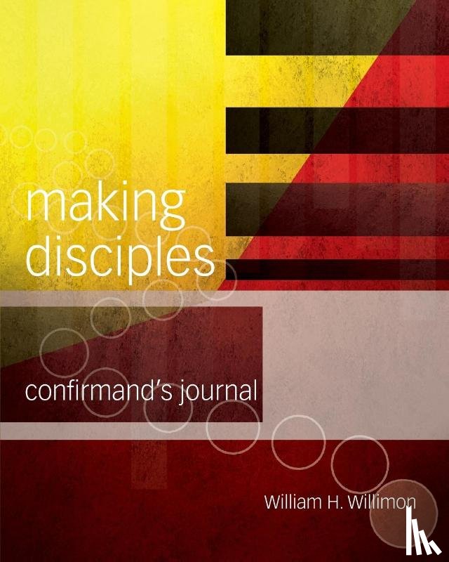 Willimon, William H - Making Disciples: Confirmand's Journal
