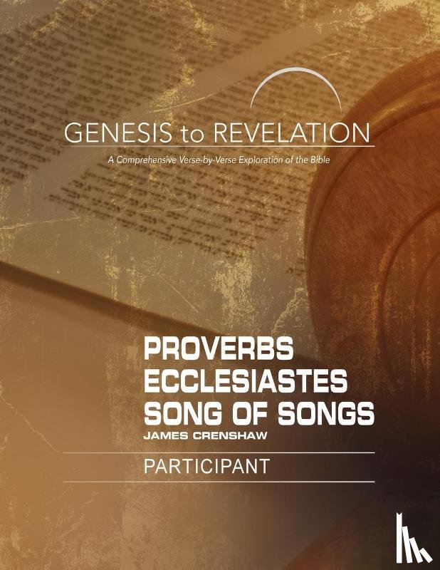 Crenshaw, James - Genesis to Revelation: Proverbs, Ecclesiastes, Song of Songs