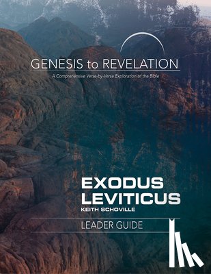 Schoville, Keith - Genesis to Revelation: Exodus, Leviticus Leader Guide