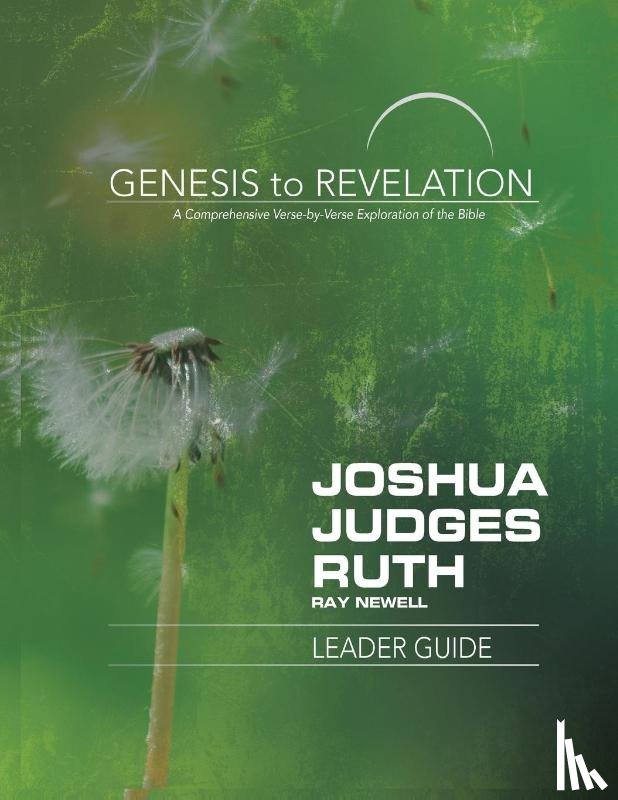 Newell, Ray - Genesis to Revelation: Joshua, Judges, Ruth Leader Guide