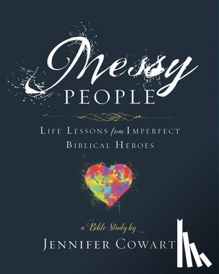 Cowart, Jennifer - Messy People - Women's Bible Study Participant Workbook