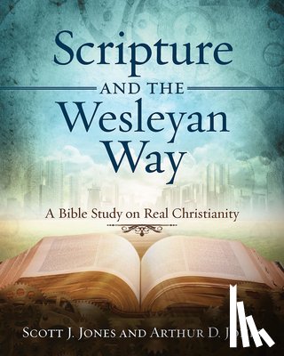 Jones, Scott - Scripture and the Wesleyan Way