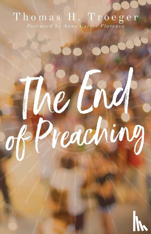 Troeger, Thomas H - End of Preaching, The