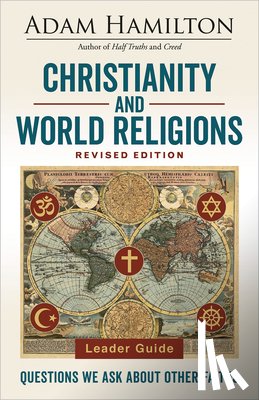 Hamilton, Adam - Christianity and World Religions Leader Guide Revised Ed.