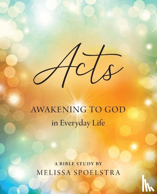 Spoelstra, Melissa - Acts - Women's Bible Study Participant Workbook