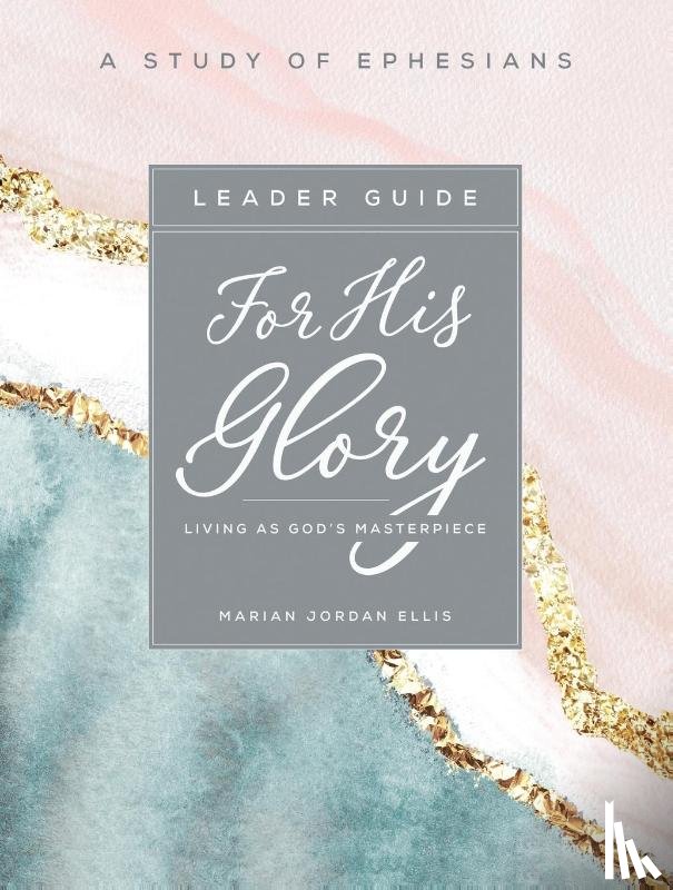 Ellis, Marian Jordan - For His Glory - Women's Bible Study Leader Guide