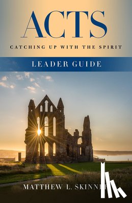 Skinner, Matthew L. - Acts Leader Guide