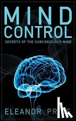 Price, Eleanor - Mind Control: Secrets of the Subconscious Mind
