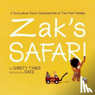 Tyner, Christy - Zak's Safari: A Story about Donor-Conceived Kids of Two-Mom Families
