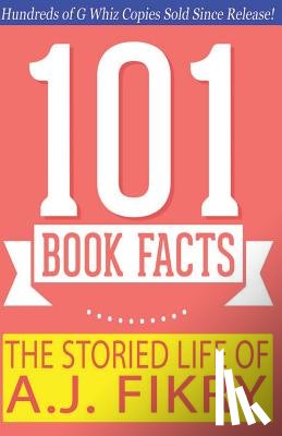 Whiz, G. - The Storied Life of A.J. Fikry - 101 Book Facts: #1 Fun Facts & Trivia Tidbits