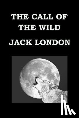 London, Jack - THE CALL OF THE WILD By JACK LONDON