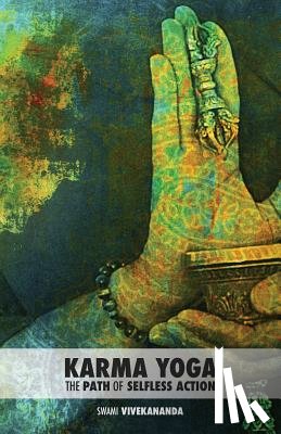 Vivekananda, Swami - Karma Yoga: The Path of Selfless Action