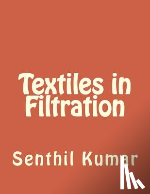 Senthil Kumar, R. - Textiles in Filtration