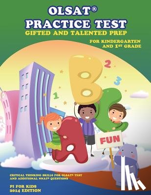 Kids, Pi For - Gifted and Talented Test Prep: OLSAT Practice Test (Kindergarten and 1st Grade): with additional NNAT Exercise, Critical Thinking Skill
