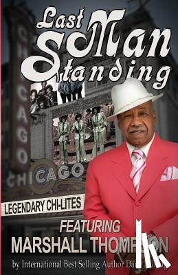 Ladwig, Dane - Last Man Standing: Legendary Chi-Lites - Featuring Marshall Thompson
