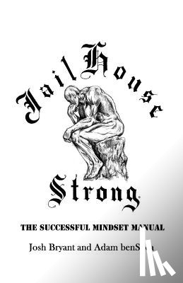 Benshea, Adam - Jailhouse Strong: The Successful Mindset Manual